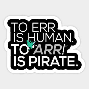 To Err is Human, To Arr is Pirate Sticker